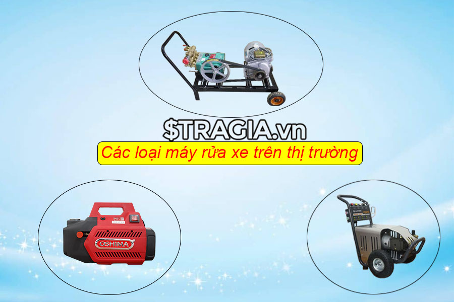 Những loại máy rửa xe hiện có trên thị trường tragia.vn