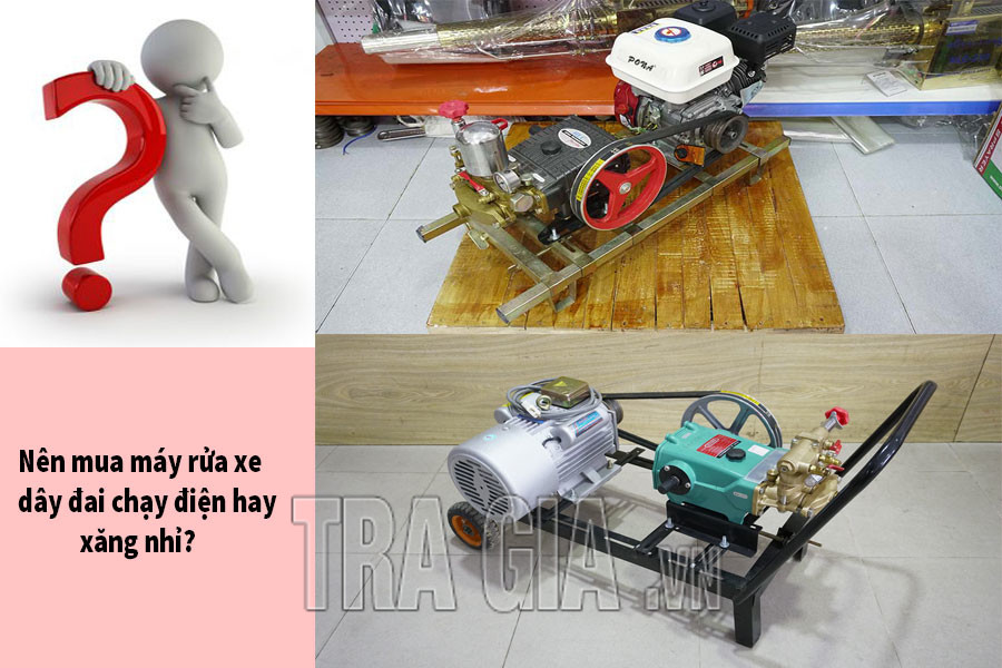 Nên mua máy rửa xe dây đai chạy điện hay chạy xăng